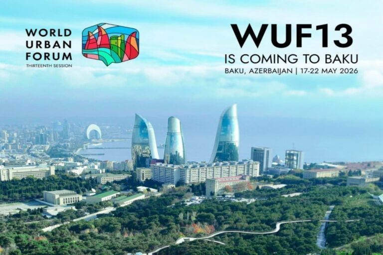WUF13: Küresel Şehircilik Vizyonu 2026’da Bakü’de Şekilleniyor